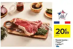 Carrefour Viande bovine : T'bone*** à griller offre