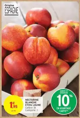 Intermarché Hyper NECTARINE BLANCHE ET/OU JAUNE offre