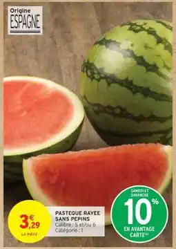 Intermarché Hyper PASTEQUE RAYÉE SANS PEPINS offre