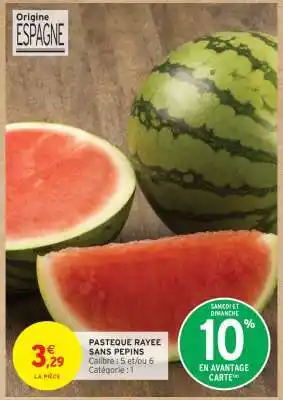 Intermarché Hyper PASTEQUE RAYÉE SANS PEPINS offre