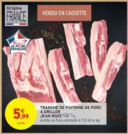 Intermarché Hyper TRANCHE DE POITRINE DE PORC À GRILLER JEAN ROZÉ offre