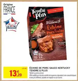 Intermarché Hyper ÉCHINE DE PORC SAUCE KENTUCKY TENDRE & PLUS offre