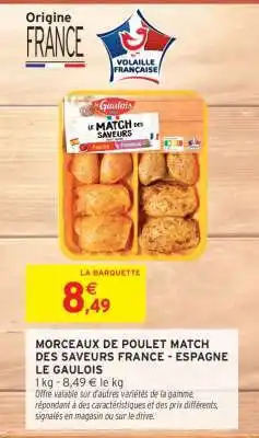 Intermarché Hyper MORCEAUX DE POULET MATCH DES SAVEURS FRANCE - ESPAGNE LE GAULOIS offre