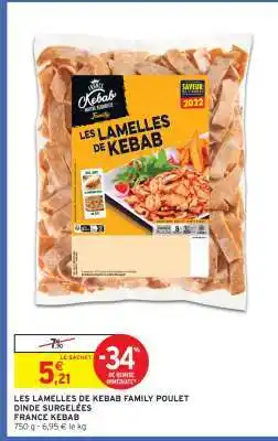 Intermarché Hyper LES LAMELLES DE KEBAB FAMILY POULET DINDE SURGELÉES offre