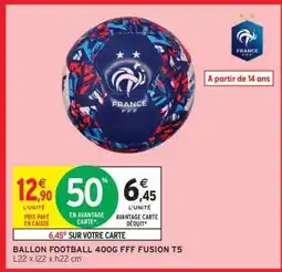 Intermarché Hyper BALLON FOOTBALL 400G FFF FUSION T5 offre