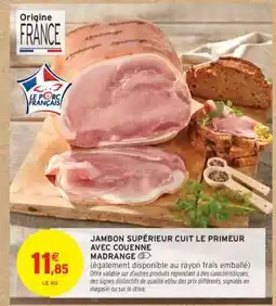 Intermarché Contact JAMBON SUPÉRIEUR CUIT LE PRIMEUR AVEC COUENNE MADRANGE offre