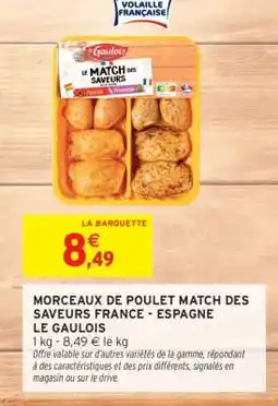 Intermarché Contact MORCEAUX DE POULET MATCH DES SAVEURS FRANCE - ESPAGNE LE GAULOIS offre