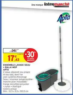 Intermarché Hyper ENSEMBLE LAVAGE SEAU + BALAI MOP APTA offre