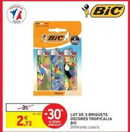 Intermarché Hyper LOT DE 3 BRIQUETS DECORES TROPICALIA BIC offre