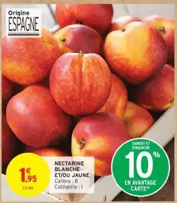 Intermarché Contact NECTARINE BLANCHE ET/OU JAUNE offre