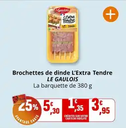 Coccinelle Express Brochettes de dinde l'extra tendre le gaulois offre