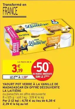 Intermarché La laitière - yaourt pot verre a la vanille de madagascar en offre découverte offre