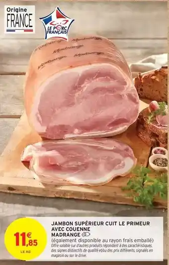 Intermarché Madrange - jambon supérieur cuit le primeur avec couenne offre