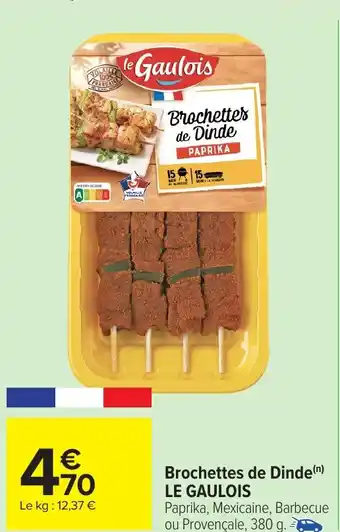 Carrefour Market LE GAULOIS Brochettes de Dinde offre