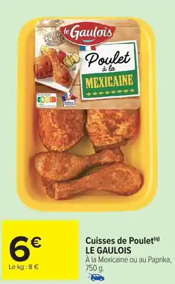 Carrefour Market LE GAULOIS Cuisses de Poulet (9) offre