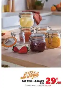 Super U Le Parfait Lot de 11+1 Bocaux 0,5L offre