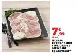 Hyper U Museau de porc sauce vinaigrette ou salade de cervelas offre