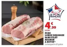 Hyper U Porc Longe Désossée Sans Filet Mignon à Rôtir offre