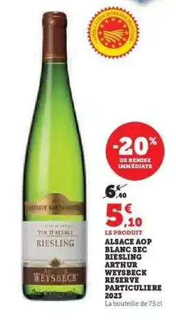 Hyper U ALSACE AOP BLANC SEC RIESLING ARTHUR WEYSBECK RESERVE PARTICULIERE 2023 offre