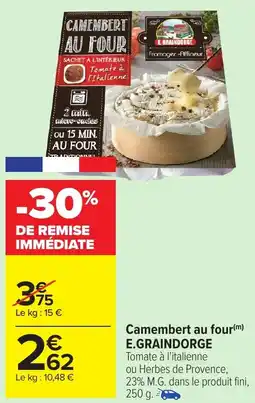 Carrefour Market E.GRAINDORGE Camembert au four offre
