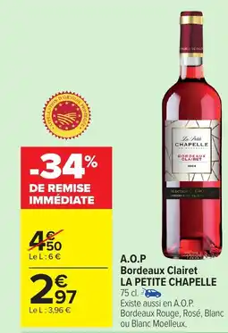 Carrefour Market LA PETITE CHAPELLE A.O.P Bordeaux Clairet offre