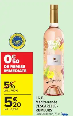 Carrefour Market L'ESCARELLE - RUMEURS I.G.P. Méditerranée offre