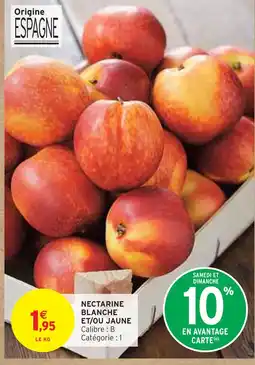 Intermarché Origine Espagne Nectarine Blanche et/ou Jaune offre
