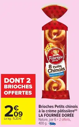 Carrefour Market LA FOURNÉE DORÉE Brioches Petits chinois à la crème pâtissière offre