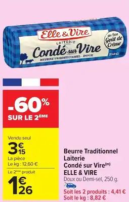 Carrefour Market ELLE & VIRE Beurre Traditionnel Laiterie Condé sur Vire(m) offre