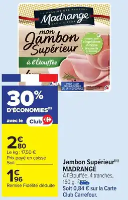 Carrefour Market MADRANGE Jambon Supérieur offre