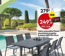 Maxi Bazar Table extensible Piazza aluminium graphite offre