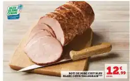 Hyper U ROTI DE PORC CUIT BLEU BLANC CŒUR VALLEGRAN offre