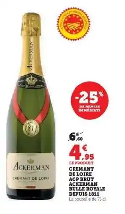 Hyper U CREMANT DE LOIRE AOP BRUT ACKERMAN BULLE ROYALE DEPUIS 1811 offre