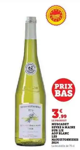 Hyper U MUSCADET SEVRE & MAINE SUR LIE AOP BLANC LES MAUGUIONNIERES 2024 offre