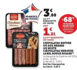 Hyper U CHIPOLATAS NATURE OU AUX HERBES OU MIXTE CHIPOLATAS MERGUEZ LABEL ROUGE BIGARD offre