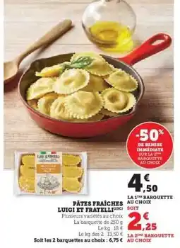 Hyper U PÂTES FRAÎCHES “LUIGI ET FRATELLI” offre
