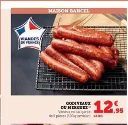 Hyper U GODIVEAUX OU MERGUEZ offre