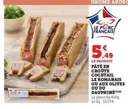 Hyper U PÂTÉ EN CROÛTE COCKTAIL LE ROMANAIS OU AUX OLIVES OU DU DAUPHINÉ offre