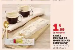 Hyper U BARRE NOUGAT DE MONTELIMAR TENDRE IGP offre