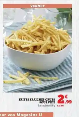 Super U Frites Fraîches Crues Sous Vide offre