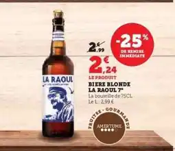 Hyper U BIERE BLONDE LA RAOUL 7° offre