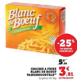 Super U Graisse a frire blanc de boeuf vandemoortele offre