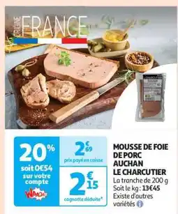 Auchan Mousse De Foie De Porc Auchan Le Charcutier offre