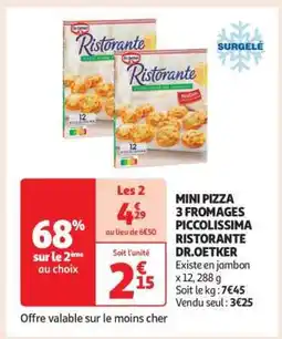 Auchan MINI PIZZA 3 FROMAGES PICCOLISSIMA RISTORANTE DR.OETKER offre