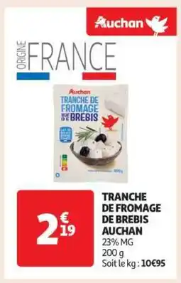 Auchan Tranche De Fromage De Brebis Auchan offre