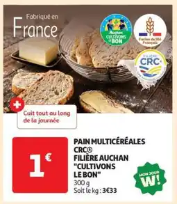Auchan Pain Multicéréales Crc Filière Auchan Cultivons Le Bon offre