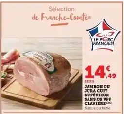 Hyper U JAMBON DU JURA CUIT SUPÉRIEUR SANS OS VPF CLAVIERE offre