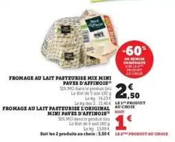 Hyper U FROMAGE AU LAIT PASTEURISÉ MIX MINI PAVÉS D'AFFINOIS offre