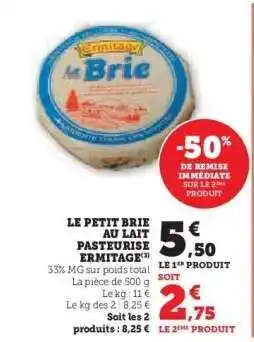 Hyper U LE PETIT BRIE AU LAIT PASTEURISE ERMITAGE offre