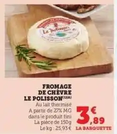 Super U Fromage de Chèvre Le Polisson offre